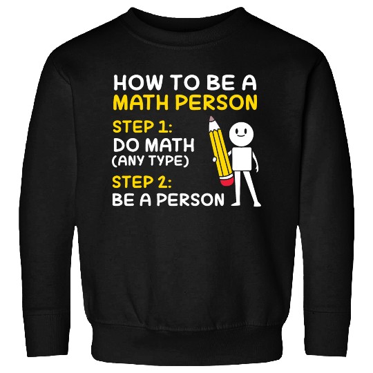 Math How To Be A Math Person Sweatshirts
