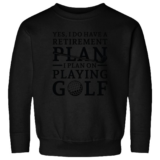 Retirement Plan Golf Sweatshirts