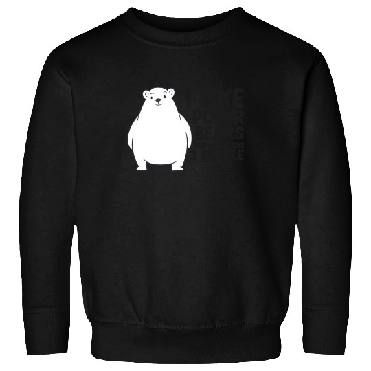 I Like Polar Bears And Maybe Like 3 People Sweatshirts