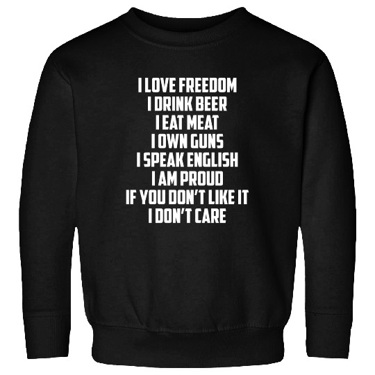 I Love Freedom I Drink Beer I Eat Meat I Own Guns Sweatshirts