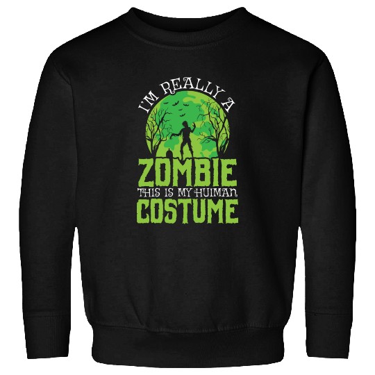 I'm Really A Zombie This Is My Human Costume Sweatshirts