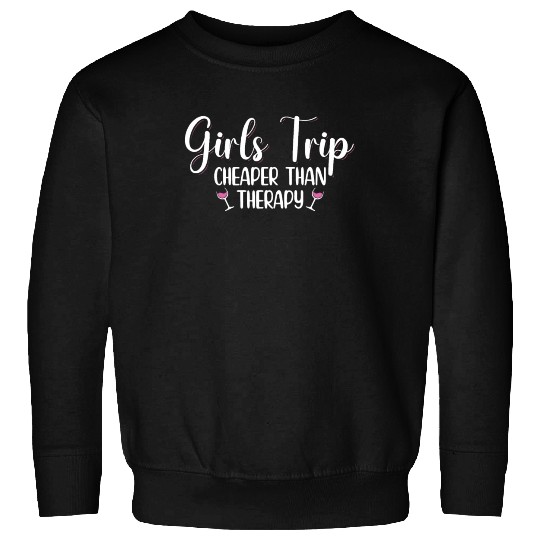 Girls Trip Cheaper Than A Therapy 2021 Fun Party Sweatshirts