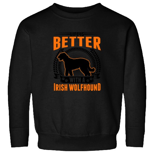 Life Is Better With An Irish Wolfhound Sweatshirts