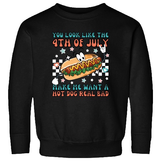 Makes Me Want A Hot Dog Real Bad, 4th July Sweatshirts