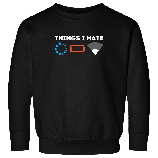 Things I Hate Gamer Computer Science Programmer & Sweatshirts