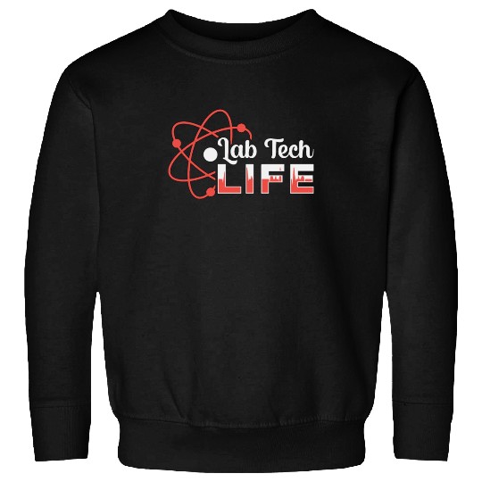 Lab Tech Life Laboratory Science Technician Gift Sweatshirts