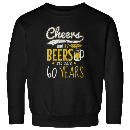 Cheers and Beers 60th Birthday Gift Idea Sweatshirts