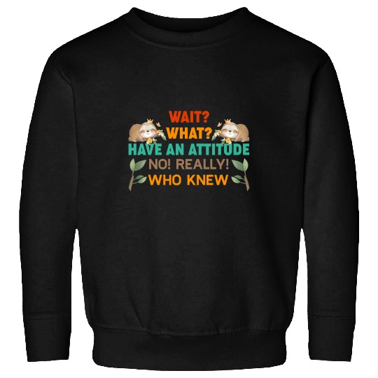 Sloth Sloths, Trees, Attitude Sweatshirts