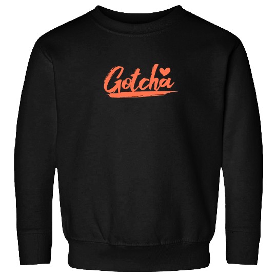 Gotcha Heart Adoption Sweatshirts
