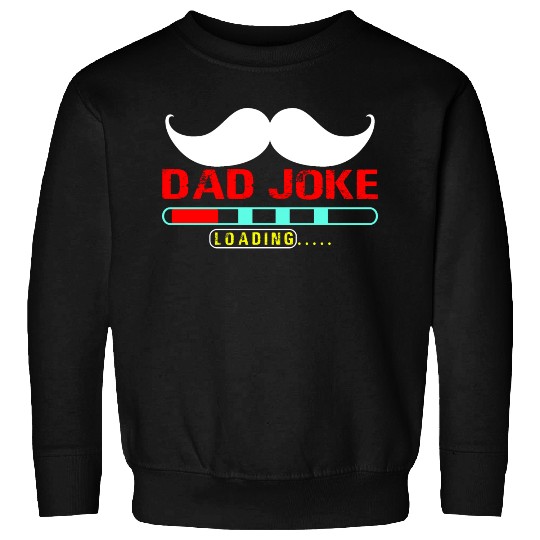 dad joke loading Gift for Daddy Sweatshirts