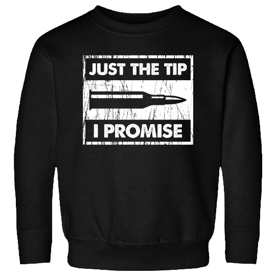 Just The Tip I Promise 2Nd Amendment Sweatshirts