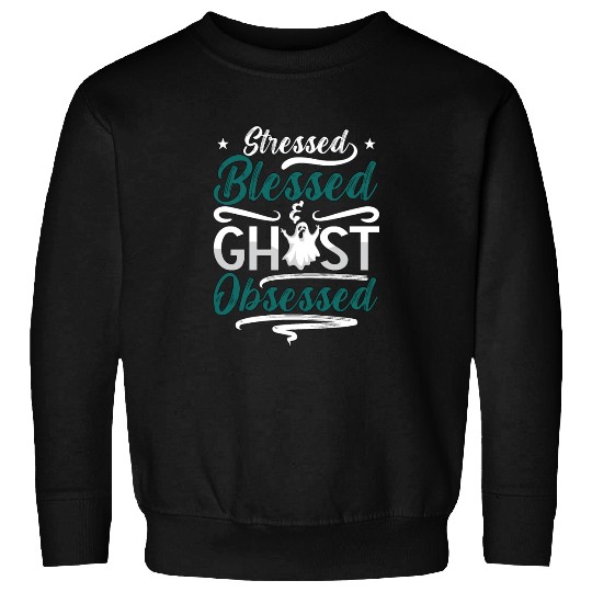 Ghost Hunter Stressed Blessed Ghost Hunting Hunt Sweatshirts