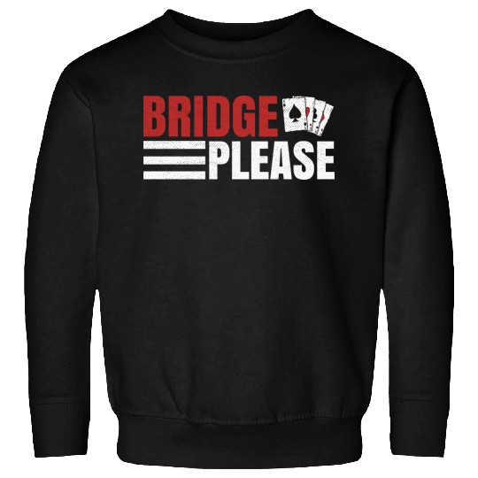Bridge please Design for a Bridge Nerd Sweatshirts