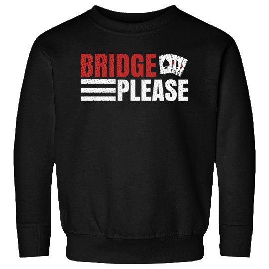 Bridge please Design for a Bridge Nerd Sweatshirts