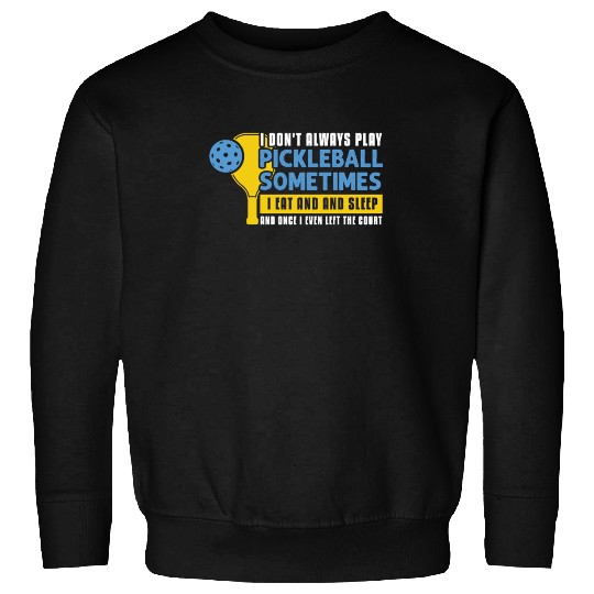 Pickleball Lovers Funny Pickleball Sweatshirts