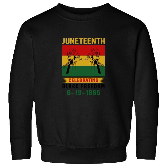 Juneteenth Black History Day Pride Gift Sweatshirts