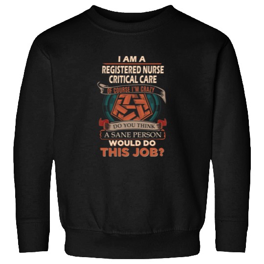 Registered Nurse Critical Care Sweatshirts - Sane Pers