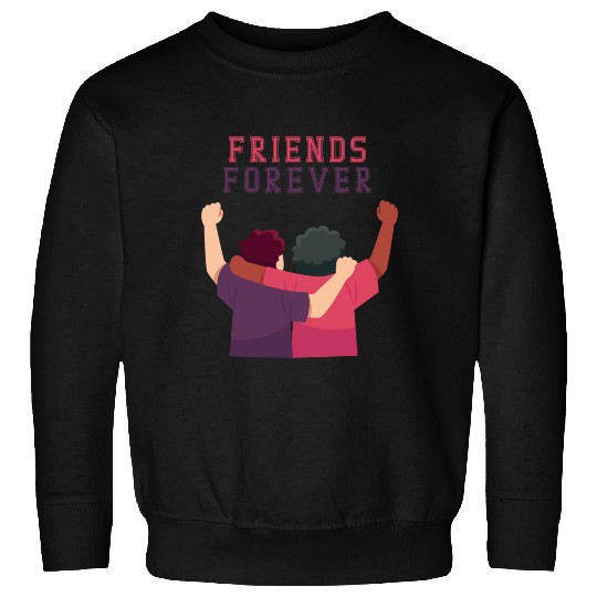 Cool Friends forever Sweatshirts for friendship day to you