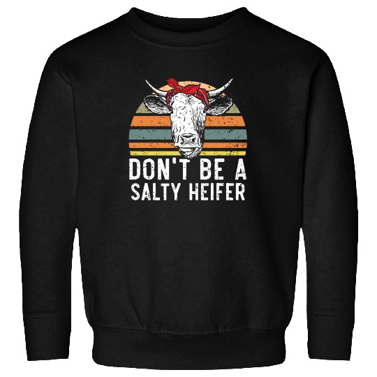 Don't Be A Salty Heifer Cow Whisperer Cow Farming Sweatshirts