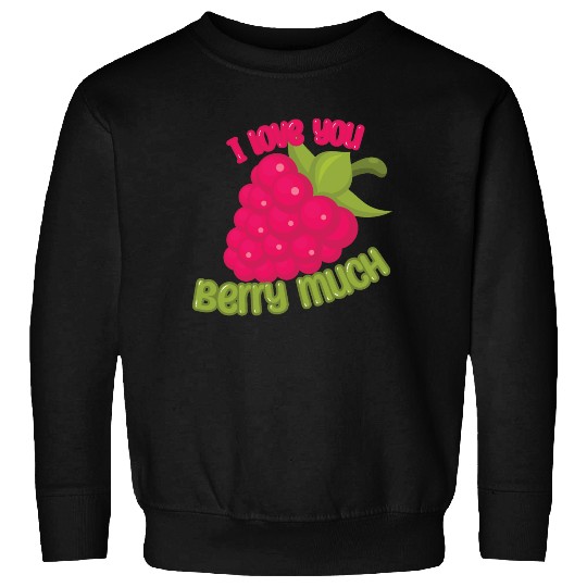 I Love You BERRY Much Sweatshirts