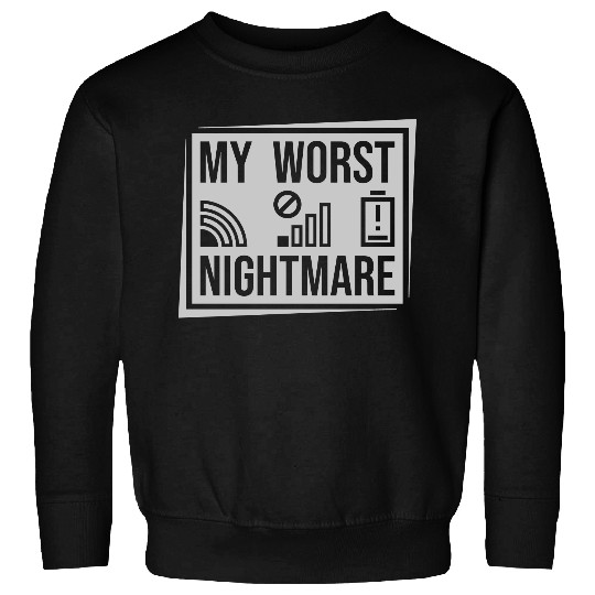 saying my worst nightmare Sweatshirts