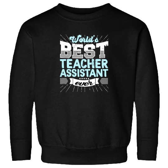Worlds Best Teacher Assistant Ever Funny Sweatshirts