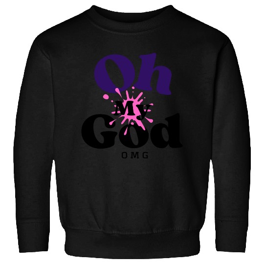 Birthday Gift Idea - Oh My God Sweatshirts
