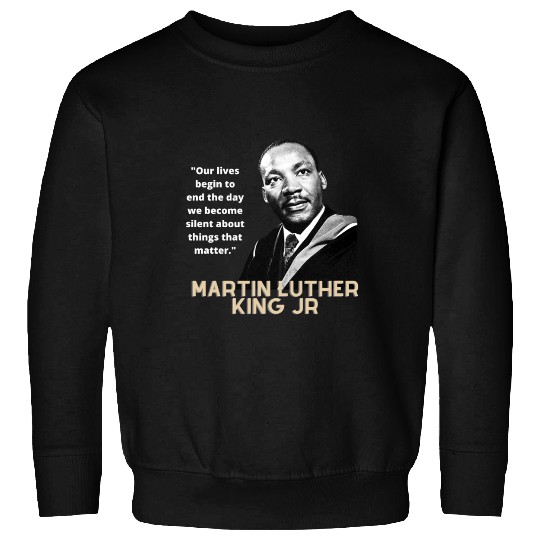MARTIN LUTHER KING JR QUOTE Sweatshirts