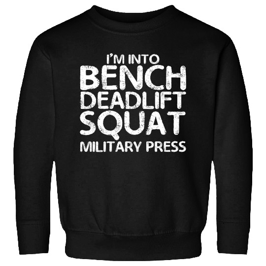 I'm Into BDSM Bench Squat Deadlift Military Press7 Sweatshirts