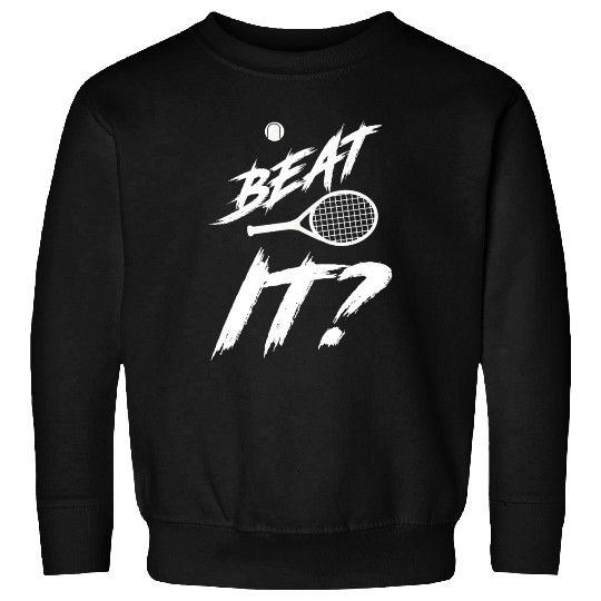 Beat It Tennis Player Gift Tennis Coach, Tennis Sweatshirts
