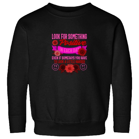 Positivity Sweatshirts, Look For Something Positive