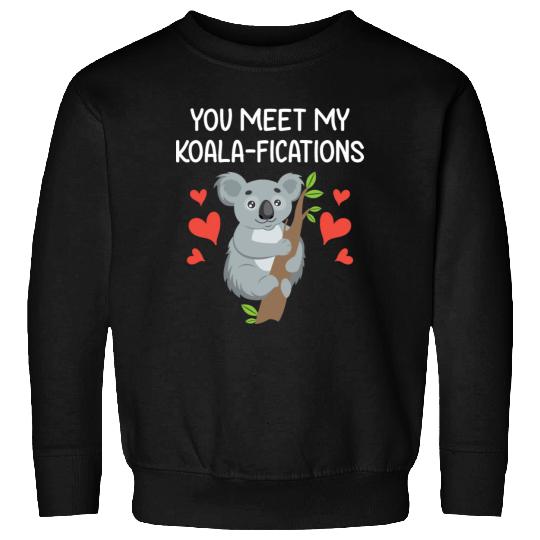 You Meet My Koalifications Gift for Him Her Koala Sweatshirts
