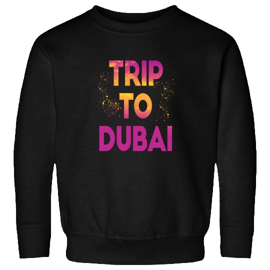 Trip To Dubai Sweatshirts