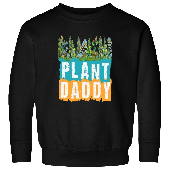 Fathers Day Gardener Plant Daddy Sweatshirts