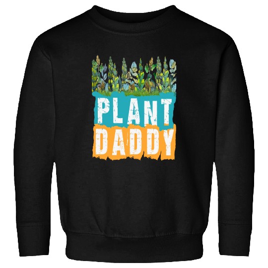 Fathers Day Gardener Plant Daddy Sweatshirts