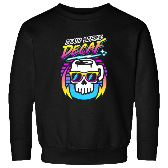 Death Before Decaf (Skull Mug) Retro Neon 80s 90s Sweatshirts