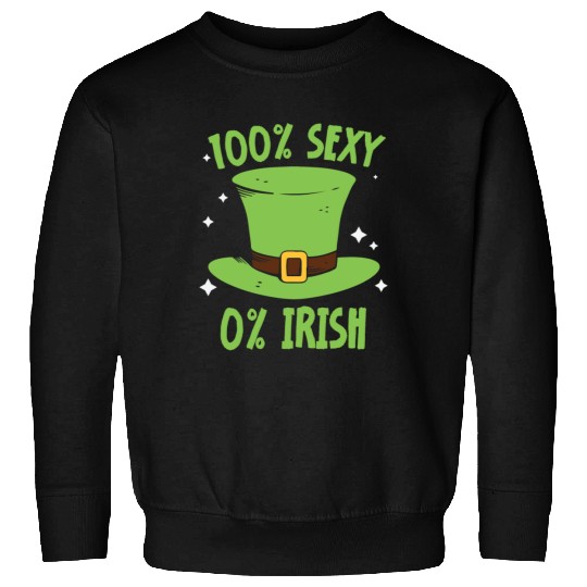 100 Percent Sexy 0 Percent Irish Gaelic Ireland Sweatshirts