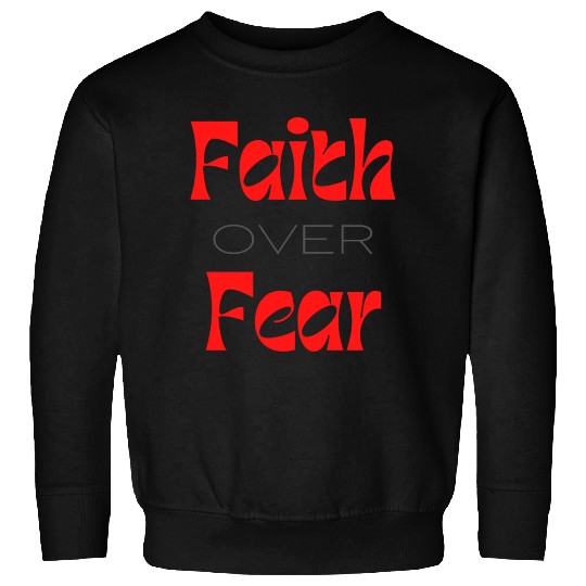 Faith over Fear Typography Sweatshirts