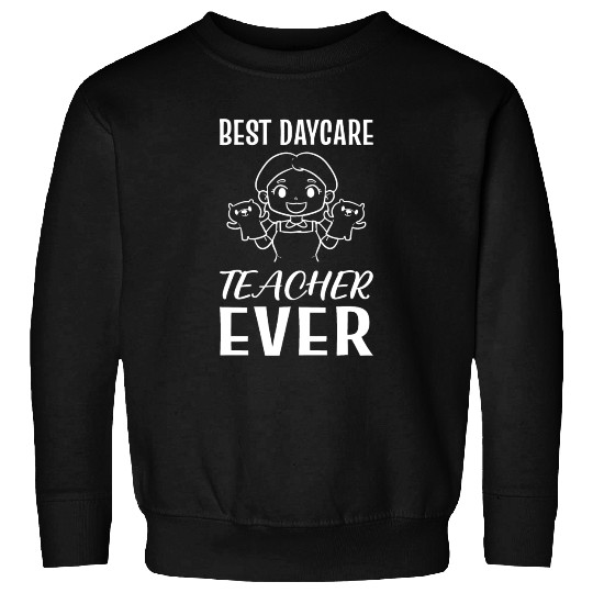 Best Daycare Teacher Toddler Teacher Gift Sweatshirts