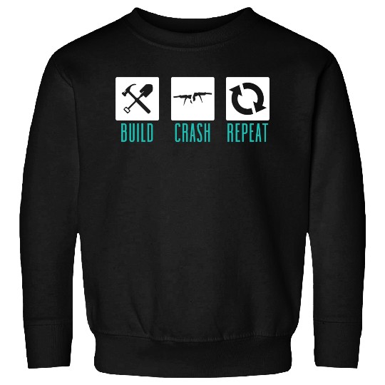 Funny Drone Pilot Build Crash Repeat Quadcopter Sweatshirts