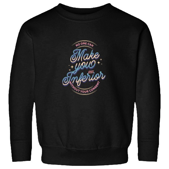 No one can make you feel inferior | Old School Sweatshirts