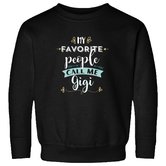 My Favorite People Call Me Gigi T Grandmas Sweatshirts
