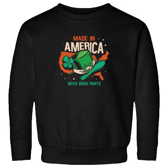 Made In America With Irish Parts Gaelic Ireland Sweatshirts