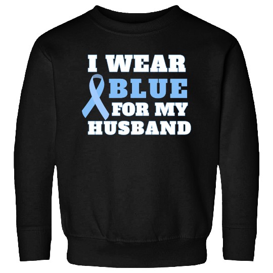 I Wear Blue For My Husband Prostate Cancer Awarene Sweatshirts