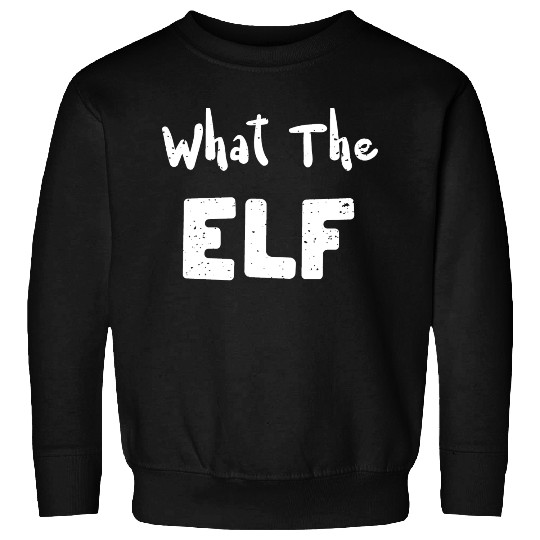 What The Elf - Christmas Elf Sweatshirts