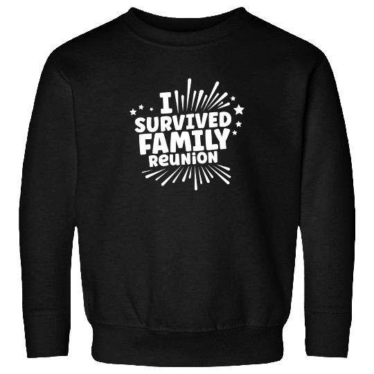 I Survived Family Reunion Gathering Families Sweatshirts