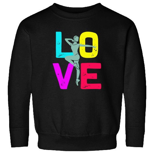 Love Ballet Dance Sweatshirts