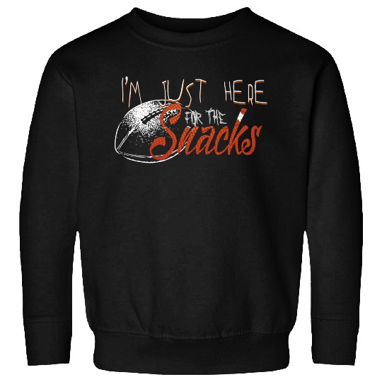 I'm just here for the snacks Sweatshirts