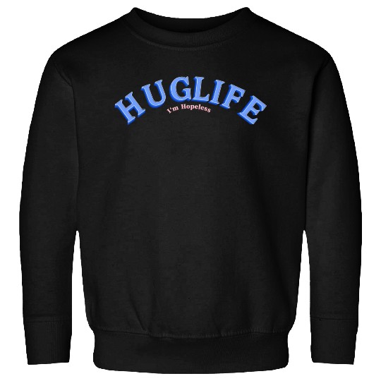 Hug Life Sweatshirts