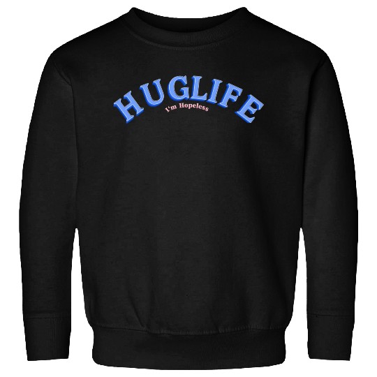 Hug Life Sweatshirts